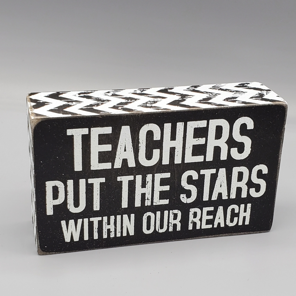Three girls & a wish "TEACHERS PUT THE STARS WITHIN OUR REACH" Wooden Accent